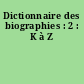 Dictionnaire des biographies : 2 : K à Z