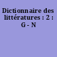 Dictionnaire des littératures : 2 : G - N
