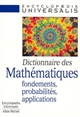 Dictionnaire des mathématiques : Fondements, probabilités, applications