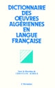 Dictionnaire des oeuvres algériennes en langue française : essais, romans, nouvelles...