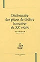 Dictionnaire des pièces de théâtre françaises du XXe siècle