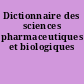 Dictionnaire des sciences pharmaceutiques et biologiques