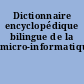 Dictionnaire encyclopédique bilingue de la micro-informatique