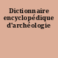 Dictionnaire encyclopédique d'archéologie