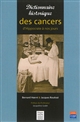 Dictionnaire historique des cancers : d'Hippocrate à nos jours