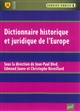 Dictionnaire historique et juridique de l'Europe