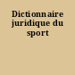 Dictionnaire juridique du sport