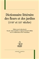 Dictionnaire littéraire des fleurs et des jardins : (XVIIIe et XIXe siècles)