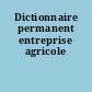 Dictionnaire permanent entreprise agricole