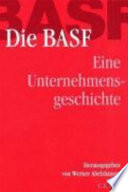 Die BASF : eine Unternehmensgeschichte