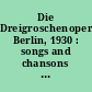 Die Dreigroschenoper, Berlin, 1930 : songs and chansons : = The Threepenny opera : = L'Opéra de quat'sous