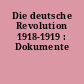Die deutsche Revolution 1918-1919 : Dokumente