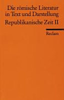 Die römische Literatur in Text und Darstellung : Band 2 : Republikanische Zeit : II : Prosa