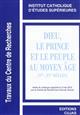 Dieu, le prince et le peuple au moyen âge : (VIe-XVe siècles) : actes du colloque le 3 mai 2010