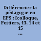 Différencier la pédagogie en EPS : [colloque, Poitiers, 13, 14 et 15 octobre 1988]