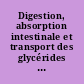 Digestion, absorption intestinale et transport des glycérides chez les animaux supérieurs : Marseille, 18-20 juillet 1960