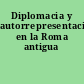 Diplomacia y autorrepresentación en la Roma antigua