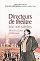 Directeurs de théâtre : XIXe-XXe siècles : histoire d'une profession