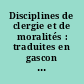 Disciplines de clergie et de moralités : traduites en gascon girondin du XIV-XVe siècle