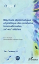 Discours diplomatique et pratique des relations internationales : XIXe-XXIe siècles