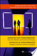 Dispositive der Transformation : kulturelle Praktiken und künstlerische Prozesse : = Dispositifs de transformation : pratiques culturelles et processus artistiques