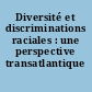 Diversité et discriminations raciales : une perspective transatlantique
