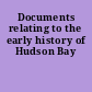 Documents relating to the early history of Hudson Bay