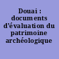 Douai : documents d'évaluation du patrimoine archéologique urbain