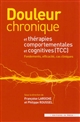 Douleur chronique et thérapies comportementales et cognitives : fondements, efficacité, cas cliniques