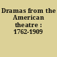 Dramas from the American theatre : 1762-1909