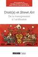 Droit(s) et street art : de la transgression à l'artification