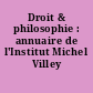 Droit & philosophie : annuaire de l'Institut Michel Villey