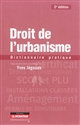 Droit de l'urbanisme : dictionnaire pratique