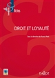 Droit et loyauté : [actes du colloque, tenu en Avignon le 10 octobre 2014, dans le cadre d'une convention avec l'École de formation des avocats Centre Sud (EFACS)