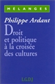 Droit et politique à la croisée des cultures : mélanges Philippe Ardant