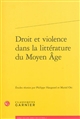 Droit et violence dans la littérature du Moyen âge