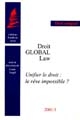 Droit global : = Global law : 1 : Unifier le droit : le rêve impossible ?