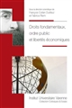 Droits fondamentaux, ordre public et libertés économiques : actes du colloque organisé à l'UFR pluridisciplinaire de Bayonne le 17 février 2012