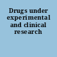Drugs under experimental and clinical research