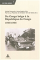 Du Congo belge à la République du Congo, 1955-1965