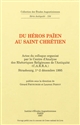 Du héros païen au saint chrétien : actes du colloque, Strasbourg, 1er-2 décembre 1995