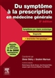 Du symptôme à la prescription en médecine générale : symptômes, diagnostic, thérapeutique