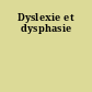 Dyslexie et dysphasie