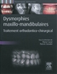 Dysmorphies maxillo-mandibulaires : traitement orthodontico-chirurgical