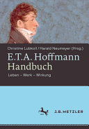 E. T. A. Hoffmann Handbuch : Leben - Werk - Wirkung