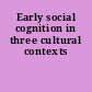 Early social cognition in three cultural contexts