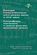 Echanges franco-britanniques entre savants depuis le XVIIe siècle : = Franco-British interactions in science since the seventeenth century