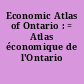 Economic Atlas of Ontario : = Atlas économique de l'Ontario