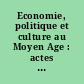 Economie, politique et culture au Moyen Age : actes du colloque, Paris 19 et 20 mai 1990