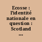 Ecosse : l'identité nationale en question : Scotland : questioning national identity